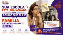 🪞 Sua escola está apaixonada por aquilo que ela é — mas a família não necessariamente está.