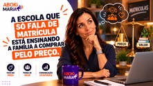 🔥 A escola que só fala de matrícula está ensinando a família a comprar pelo preço