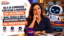 👩🏫 Se a IA consegue explicar a matéria em segundos, qual passa a ser o verdadeiro papel do professor?