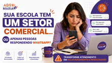🚨 Sua Escola Tem Um Setor Comercial... Ou Apenas Pessoas Respondendo WhatsApp?