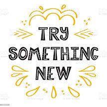 Try something new.jpg
