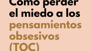 Psicóloga en Huelva: cómo perder el miedo a los pensamientos obsesivos (TOC)
