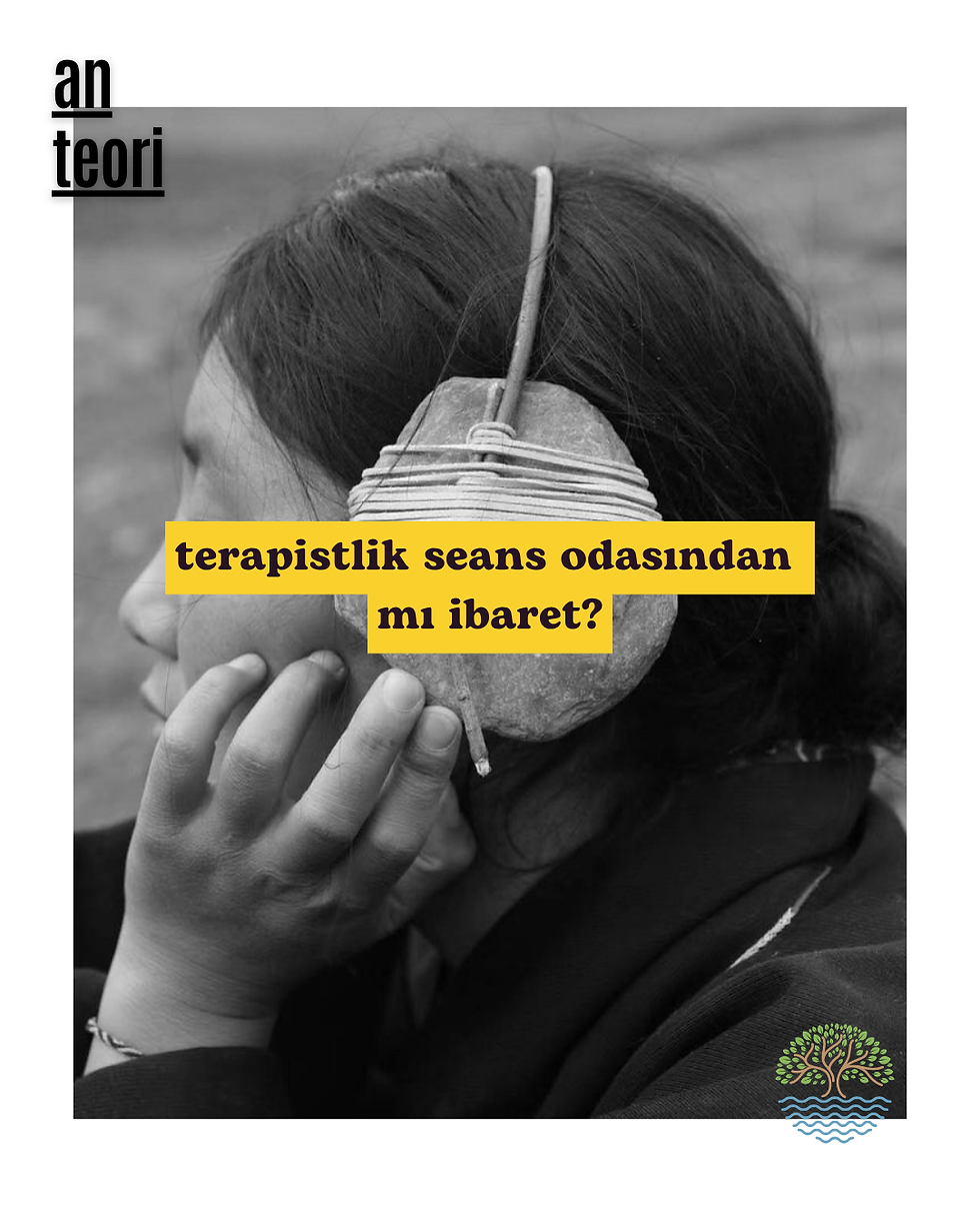 terapistlik seans odasından mı ibaret?