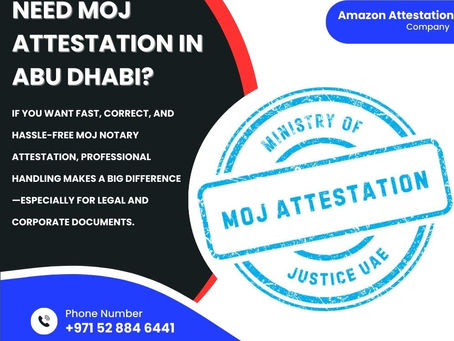 MOJ Attestation Abu Dhabi – How to Do Notary Attestation uae