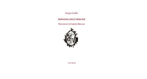  Amnesia dell'origine - poesie 2017 - 2020 - di Sergio Gallo (Puntoacapo 2021)