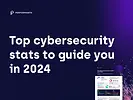Top cybersecurity stats to guide you in 2024