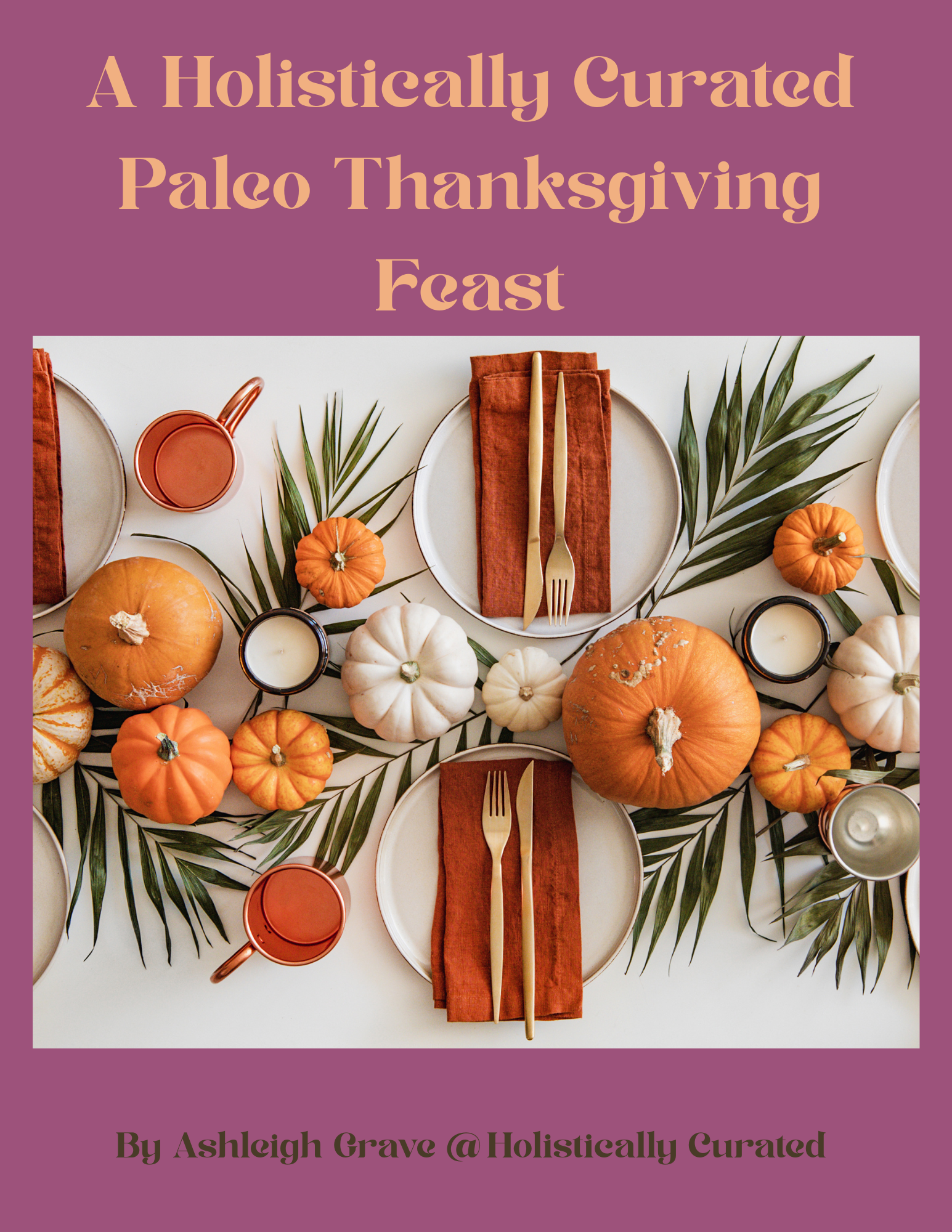 Holistically Curated: A Paleo Thanksgiving Feast ebook