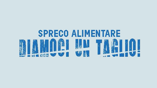 Spreco alimentare: diamoci un taglio!
