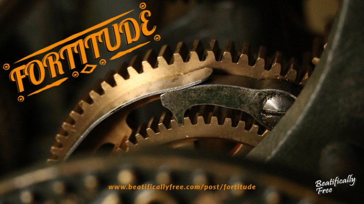 Fortitude, Beatifically Free, Encouragement