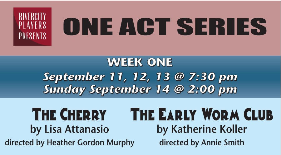 Week 1 of our One Act Series, The Cherry by Lisa Attanasio & The Early Worm Club by Katherine Koller