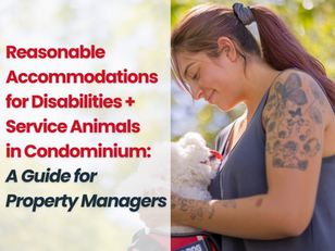 Reasonable Accommodations for Disabilities and Service Animals in Condominium: A Guide for Property Managers