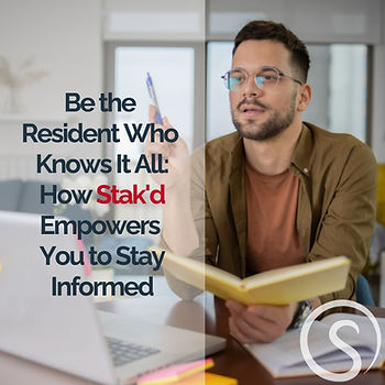 Man with glasses holds notebook and pen, sitting at a desk with a laptop. Text: Be the Resident Who Knows It All: How Stak'd Empowers You.