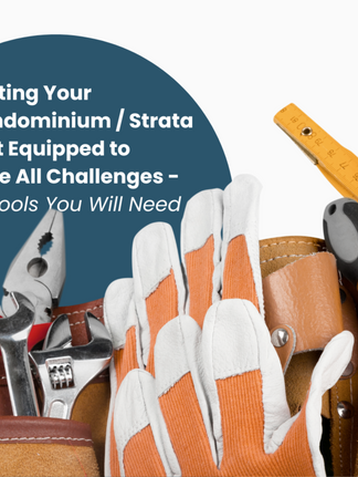 Getting Your Condominium / Strata Unit Equipped to Face All Challenges - 10 Tools You Will Need