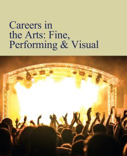 *Careers in the Arts: Fine, Performing & Visual