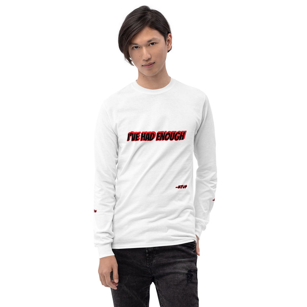 Thumbnail: I've Had Enough Long Sleeve Shirt