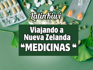 "Viajando a Nueva Zelanda: Guía Práctica para Traer Tus Medicinas"