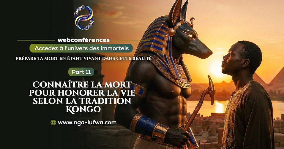 Connaitre la mort pour honorer la vie — selon la Tradition Kimuntu