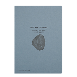 couverture de TOUS MES CAILLOUX de Françoise Lison-Leroy et Raphaël Decoster (coll. Les Carnets 01, CotCotCot éditions), carnet de recherche graphique, poésie