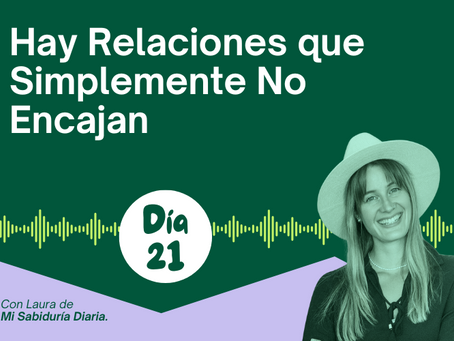 Día 21: Hay Relaciones que Simplemente No Encajan