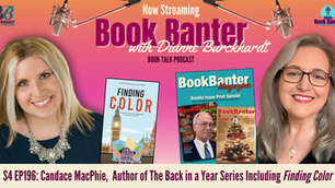 Promotional graphic for Book Banter with Dianne Burckhardt, Book Talk Podcast. The image features host Dianne Burckhardt on the right and guest author Candace MacPhie on the left. Between them are the book cover for Finding Color and the Book Banter Magazine double-issue print special. Text reads: “Now Streaming – Book Banter with Dianne Burckhardt – S4 EP196: Candace MacPhie, Author of The Back in a Year Series Including Finding Color.” Logos for Burckhardt Books and Book Banter Productions appear in the corners.