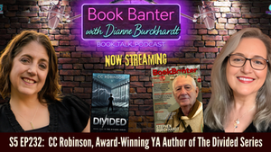 Promotional graphic for Book Banter with Dianne Burckhardt. Guest CC Robinson is pictured on the left and host Dianne Burckhardt on the right. Between them are the cover of Divided by CC Robinson and the cover of Book Banter Magazine, a memorial tribute featuring a photograph of Steve Stephens, who is featured on the cover under the pen name Stephen Burckhardt. The podcast logo and "Now Streaming" appear above, with the episode title, "S5 EP232: CC Robinson, Award-Winning YA Author of the Divided Series," across the bottom.