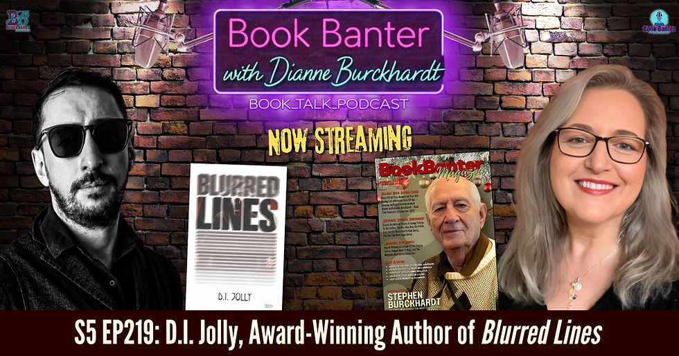 Podcast cover image for Book Banter with Dianne Burckhardt — Book Talk Podcast featuring author D.I. Jolly on the left in black and white wearing sunglasses, and host Dianne Burckhardt on the right smiling. Center shows the book cover Blurred Lines by D.I. Jolly and a Book Banter Magazine issue featuring Steve Stephens on the cover, the face of Stephen Burckhardt. Background is a brick wall with a neon-style podcast logo and microphones. Text reads “Now Streaming” and “S5 EP219: D.I. Jolly, Award-Winning Author of Blurred Lines.”