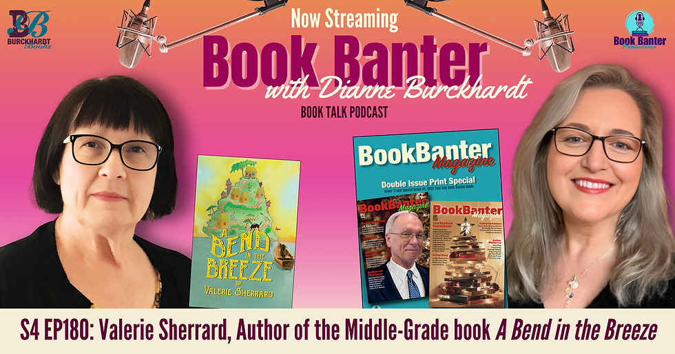 Promotional banner for Book Banter with Dianne Burckhardt – Book Talk Podcast, Episode S4 EP180 featuring Valerie Sherrard. The image includes photos of Valerie Sherrard (left) and Dianne Burckhardt (right), the cover of A Bend in the Breeze in the center, and an issue of Book Banter Magazine. The background is a pink-to-orange gradient with microphones, and logos for Burckhardt Books and Book Banter Productions appear in the top corners. Text at the bottom reads: "S4 EP180: Valerie Sherrard, Author of the Middle-Grade book A Bend in the Breeze".
