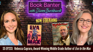 Promotional graphic for Book Banter with Dianne Burckhardt—Book Talk Podcast featuring host Dianne Burckhardt interviewing award-winning middle grade author Rebecca Caprara. The graphic includes the cover of Eva to the Max by Rebecca Caprara, the current issue of Book Banter Magazine featuring Steve Stephens, the public face of Dianne Burckhardt's author pen name Stephen Burckhardt, the Book Banter podcast branding, and the episode title: "S5 EP233: Rebecca Caprara, Award-Winning Middle Grade Author of Eva to the Max."