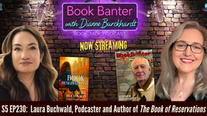 Promotional graphic for Book Banter with Dianne Burckhardt—Book Talk Podcast featuring author Laura Buchwald. Laura Buchwald appears on the left, and host Dianne Burckhardt appears on the right against a brick wall backdrop with a neon Book Banter podcast sign and studio microphones. Centered below the "Now Streaming" banner are the cover of The Book of Reservations by Laura Buchwald and the latest issue of Book Banter Magazine featuring Stephen Burckhardt (Steve Stephens) on the cover. The bottom banner reads: "S5 EP230: Laura Buchwald, Podcaster and Author of The Book of Reservations." The graphic promotes the latest podcast episode and highlights both Laura Buchwald's novel and Book Banter Magazine featuring Stephen Burckhardt for Burckhardt Books.