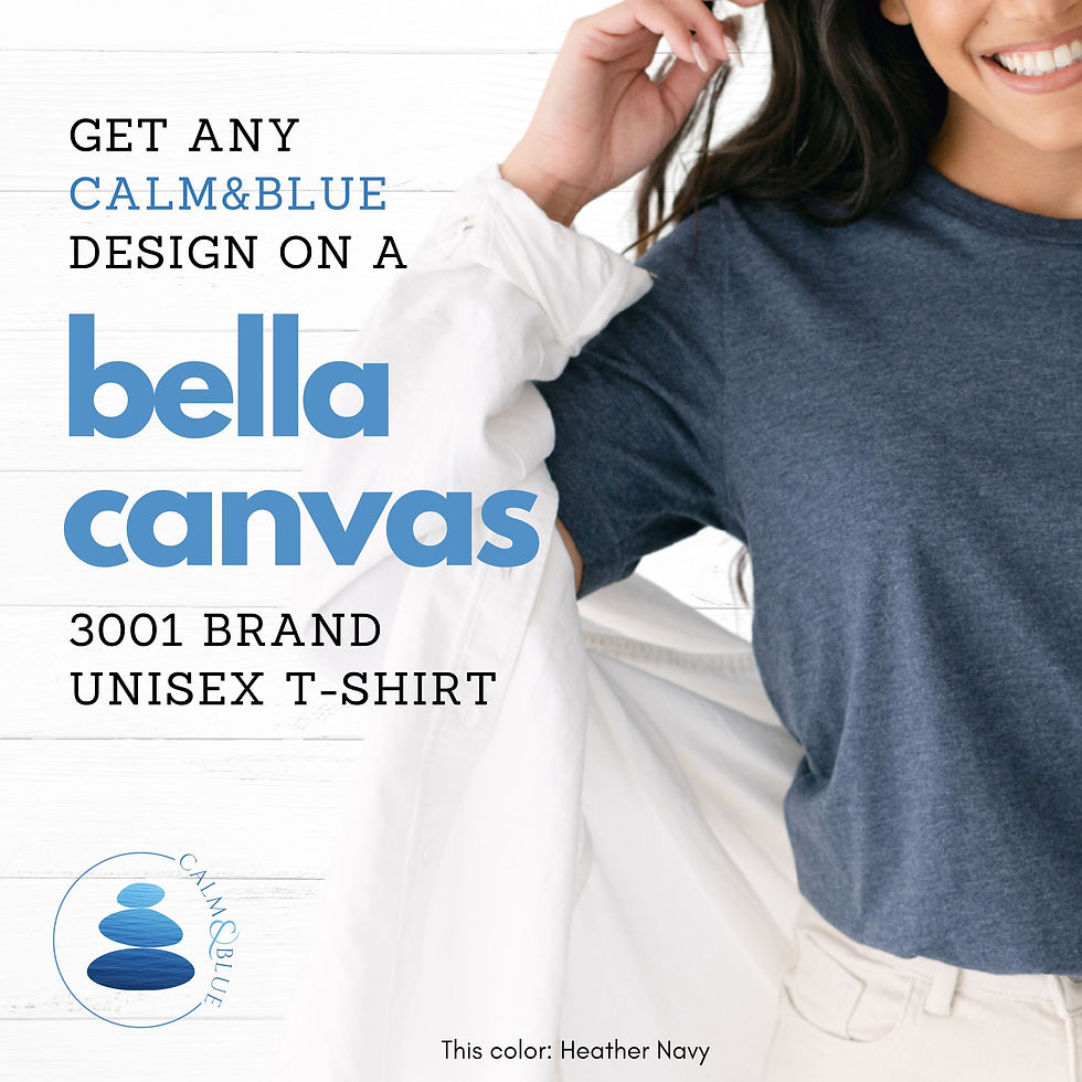 Bella Canvas 3001 T-Shirt | Any Calm & Blue Design