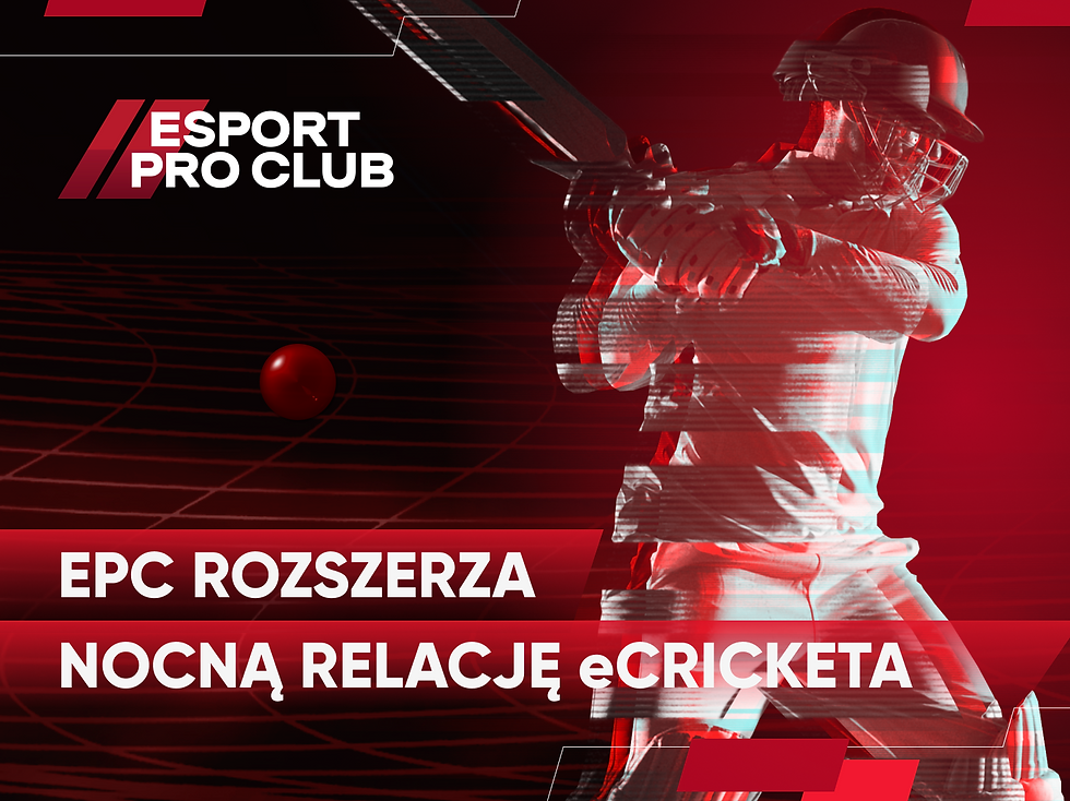 EPC rozszerza nocną relację eCricketa