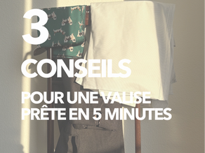 3 conseils pour une valise prête en 5 minutes et sans compromis, ou presque !