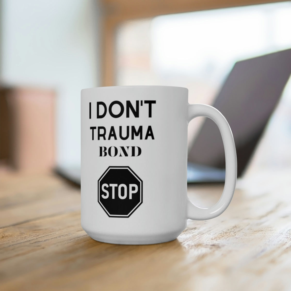 "I Don't Trauma Bond"   Ceramic Mug 15oz