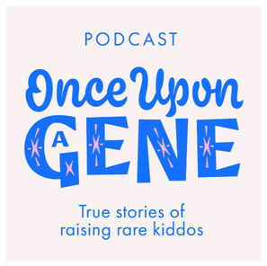 ONCE UPON A GENE - EPISODE 197 - Rare Disease Dad Chronicles - Ryan Sheedy