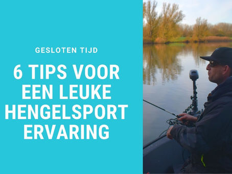 6 tips voor een leuke hengelsport ervaring tijdens de gesloten tijd