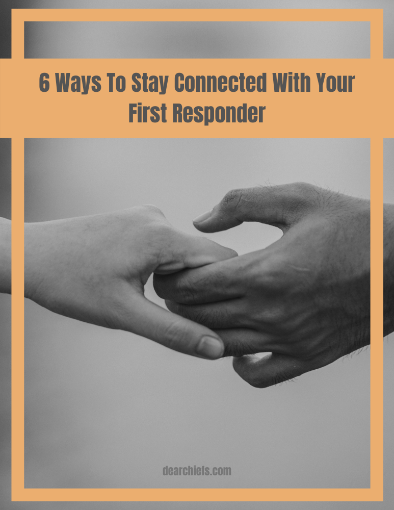 6 ways to stay connected with your first responder while they are on shift by two firefighter wives.