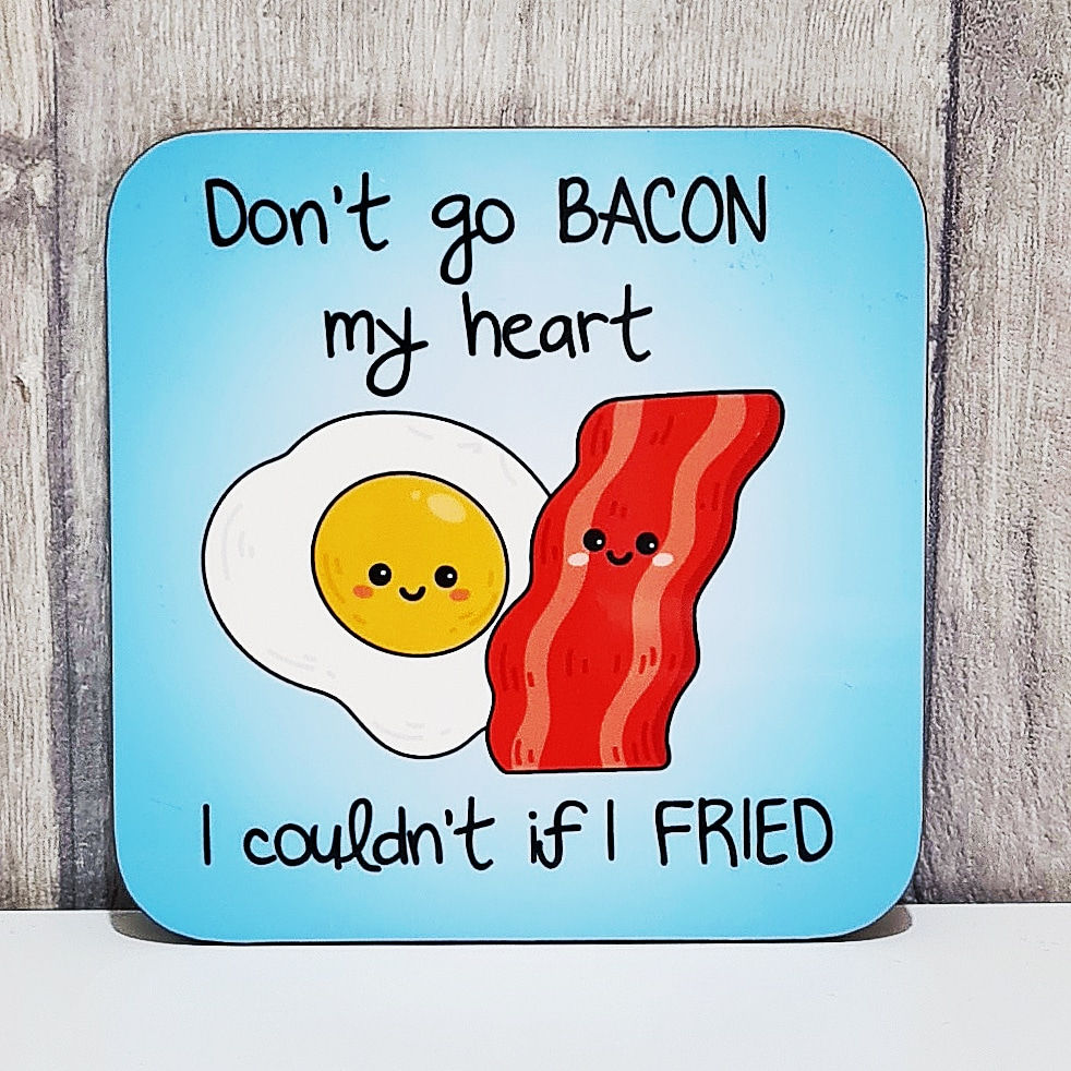 Don't go bacon my heart
