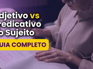 Adjetivo vs. Predicativo do sujeito: O guia definitivo para não cair em pegadinhas (2026)