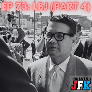 Ep 73: LBJ (Part 4) 