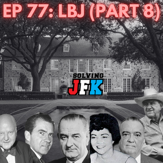 Ep 77: LBJ (Part 8)