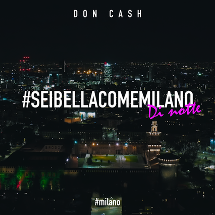 DON CASH - SEI NELLA COME MILANO (Di Notte)