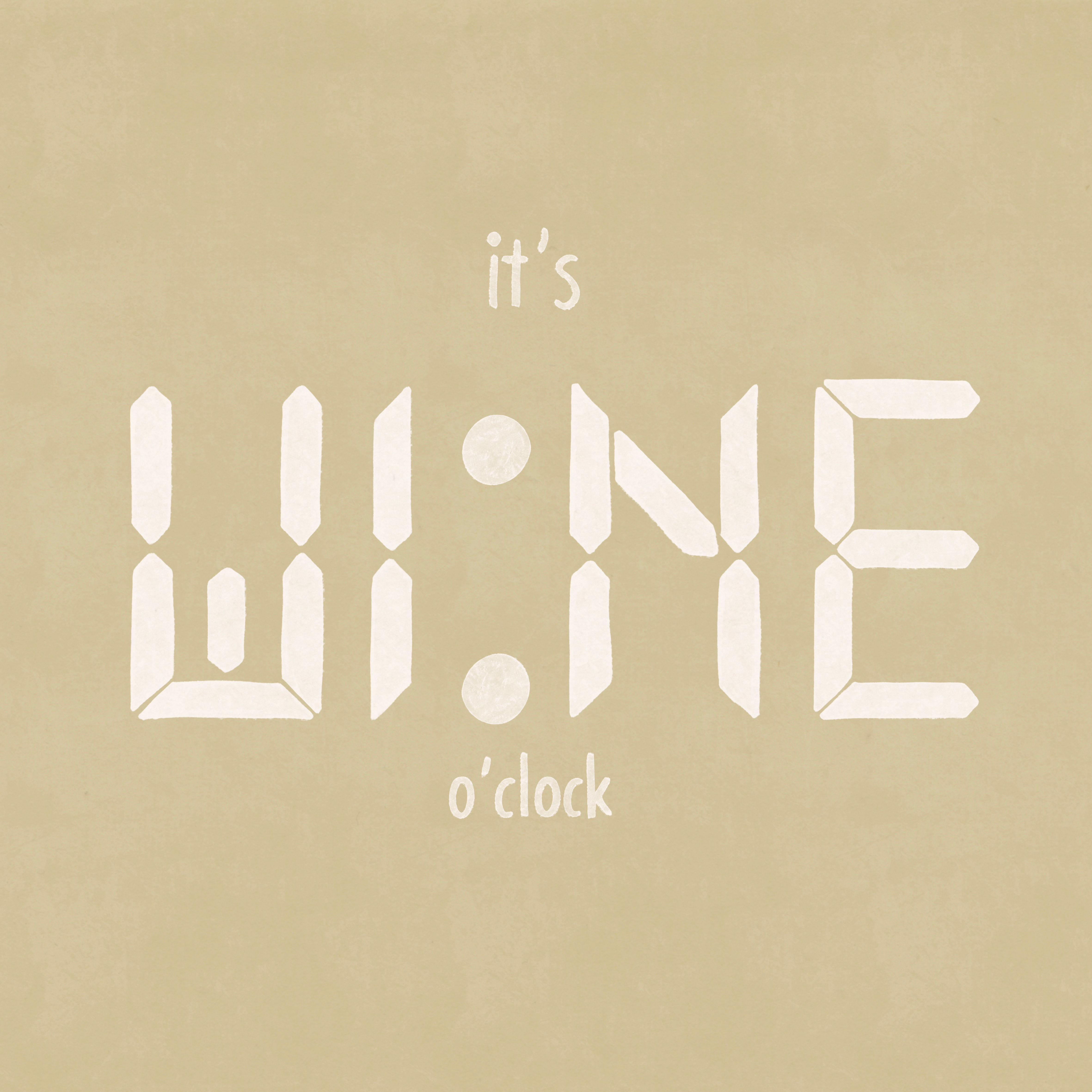 It's wine o'clock