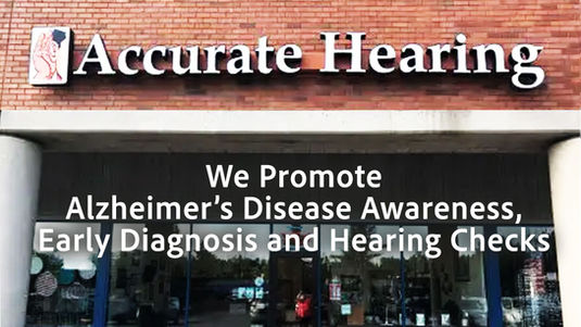 Accurate Hearing Promotes Alzheimer’s Disease Awareness, Early Diagnosis and Hearing Checks