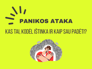 Panikos ataka: kas tai, kodėl ištinka ir kaip sau padėti?