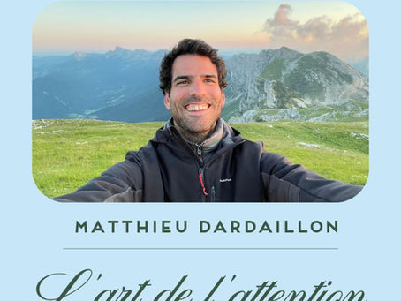 Nouvel épisode du podcast L'art de l'attention avec Matthieu Dardaillon