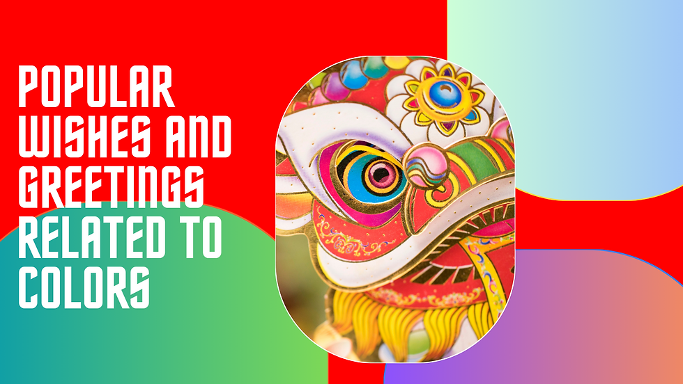 Most popular wishes and greetings for Chinese New Years related with colors