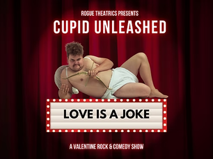 Rogue Theatrics Present Cupid Unleashed 2025: A Twisted Valentine Cabaret