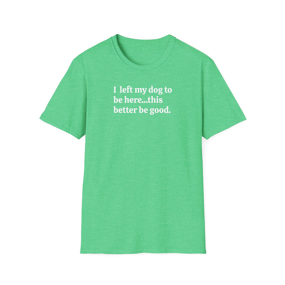 Thumbnail: I Left My Dog for This? Casual Tee for Pet Lovers - Perfect for Dog Moms & Dads