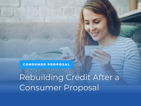 Rebuilding Credit After a Consumer Proposal in Ontario