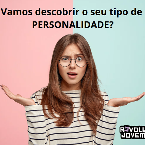 Vamos descobrir o seu tipo de personalidade?